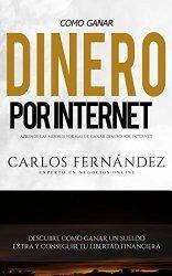 GANAR DINERO EN INTERNET: CINCO MANERAS DE LOGRARLO (SEGUNDA PARTE) GANAR DINERO EN INTERNET: CINCO MANERAS DE LOGRARLO (SEGUNDA PARTE)