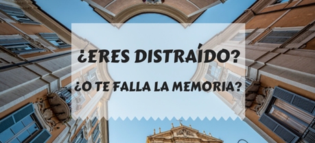 ¿Eres distraído o tienes problemas de memoria?