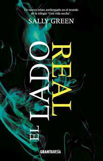 Reseña exprés: El lado real (Una vida oculta #0.6) - Sally Green