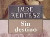 “Sin destino” Imre Kertész