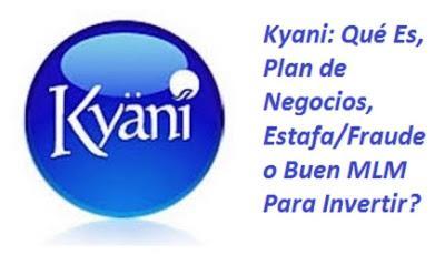 Kyani: Qué Es, Plan de Negocios, Estafa/Fraude o Buen MLM Para Invertir?