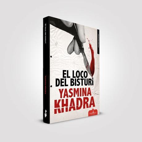 reseña, reseña literaria, blog de lectura, blog solo yo, solo yo, ediciiones esdrújula, El Loco del Bisturí, Yasmina Khadra, blogger Alicante, 