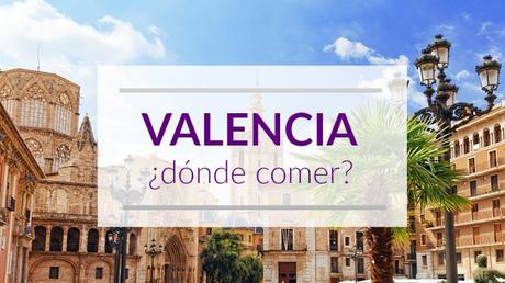 3 restaurantes para comer en Valencia