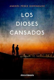 Los dioses cansados. Andrés Pérez Domínguez