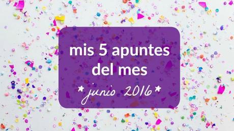 mis apuntes del mes * junio 2016