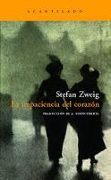 “La impaciencia del corazón “ de Stefan Zweig SINOPSIS: En los albores de la Gran Guerra, el teniente Anton Hofmiller recibe una invitación para acudir al castillo del magnate húngaro Lajos von Kekesfalva, cuya hija, que sufre parálisis crónica, se enamora del joven oficial. Hofmiller, que sólo siente compasión por la joven Edith, decidirá ocultar sus verdaderos sentimientos y le hará tener esperanzas en una pronta recuperación. Llega incluso a prometerse con ella, pero no reconoce su noviazgo en público. Como un criminal en la oscuridad, Hofmiller se refugiará en la guerra, de donde regresará como un auténtico héroe. La impaciencia del corazón—hasta ahora conocida entre nosotros como La piedad peligrosa—es sin duda uno de los mejores libros de Zweig, un sobrecogedor retrato de la insondable naturaleza humana que atrapará al lector desde la primera página.