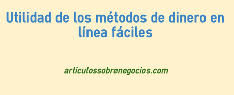 Utilidad de los métodos de dinero en línea fáciles Utilidad de los métodos de dinero en línea fáciles