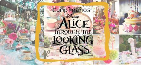 Ideas de decoración de cumpleaños Alicia en el País de las Maravillas - Alice through the Looking Glass Birthday ideas