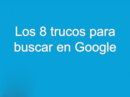 Ocho Trucos para Buscar en Google