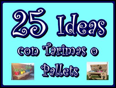 25 Ideas con Tarimas o Pallets. Ideas para todos...