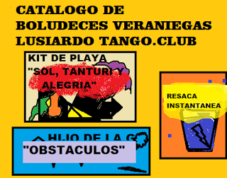 CATALOGO DE BOLUDECES MILONGUERAS PARA EL VERANO LUSIARDO TANGO.CLUB