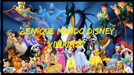 ¿En qué mundo de Disney te gustaría vivir? | Pregunta ¿En qué mundo de Disney te gustaría vivir? | Pregunta