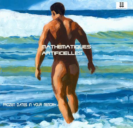 MATHEMATIQUES ARTIFICIELLES - FROZEN DATES IN YOUR MEMORY E.P