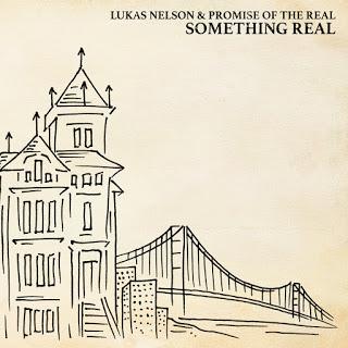 Lukas Nelson & Promise of the Real - Something real (2016)