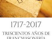 "1717-2017 Trescientos años Francmasonería"