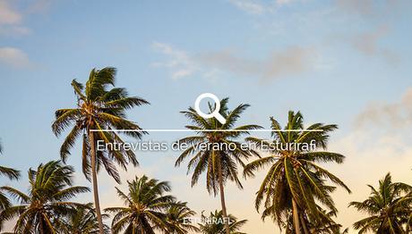 Entrevistas de verano en Esturirafi