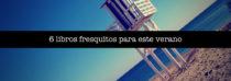 6 libros fresquitos para el verano