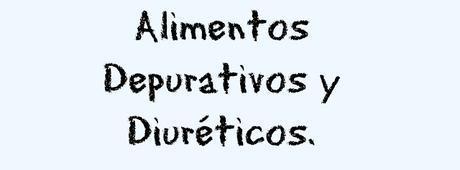 Alimentos Depurativos y Diuréticos.