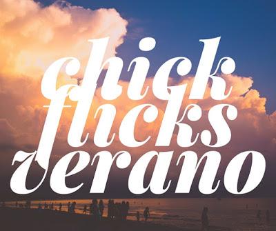 Chick Flicks - 5 películas perfectas para verano.