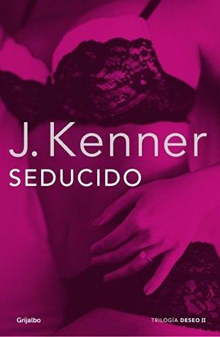 Seducido (La trilogía Deseo 2) - J. Kenner
