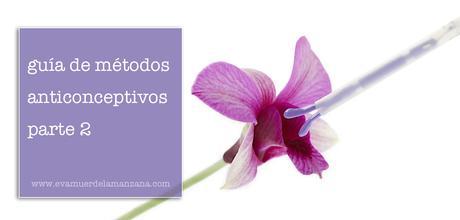 Guía de métodos anticonceptivos, parte 2