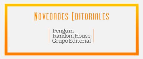 Novedades Editoriales #24: Penguin Random House - Julio