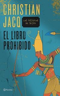 Portada de la novela histórica y thriller El libro prohibido, de Christian Jacq. Hay un guerrero egipcio con arco en fondo azul.