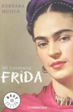 Mi hermana Frida - Barbara Mujica