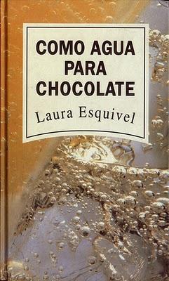 COMO AGUA PARA CHOCOLATE - DE LAURA ESQUIVEL