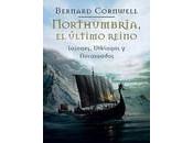 'Northumbria, último reino' -Bernard Cornwell