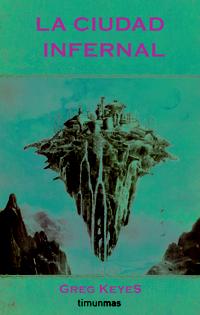 La ciudad infernal / Greg Keyes