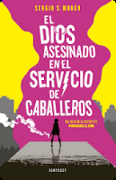 Reseña: El dios asesinado en el servicio...- Sergio S. Morán