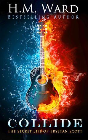 Collide - H. M. Ward (The Secret Life of Trystan Scott #1)