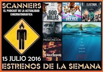 Estrenos de la Semana 15 de Julio de 2016 por el Podcast Scanners