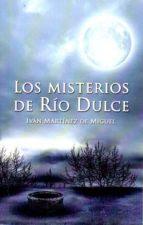 Iván Martínez de Miguel: Los Misterios de Río Dulce