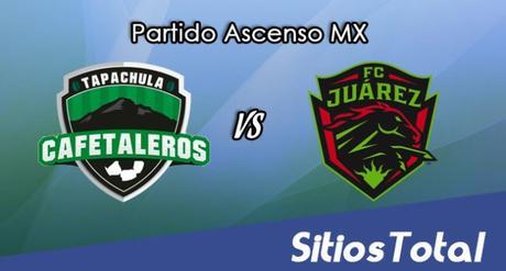 Cafetaleros de Tapachula vs FC Juarez en Vivo – Online, Por TV, Radio en Linea, MxM – AP 2016 – Ascenso MX