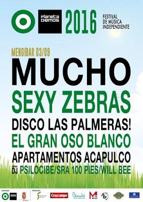 Planeta Demos 2016: Sexy Zebras, Mucho, Disco las Palmeras!....