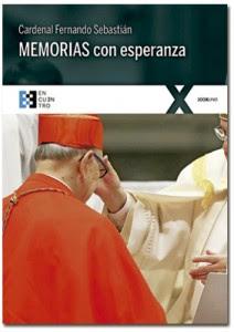 Memorias con esperanza Cardenal Fernando Sebastián (Ediciones Encuentro, Madrid, 2016, 469 pp).