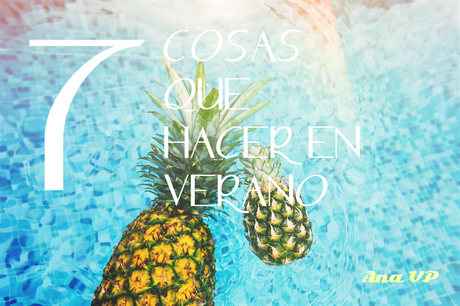 7 cosas que hacer en verano