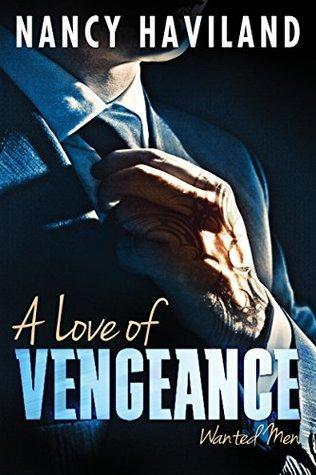A Love of Vengeance - Nancy Haviland (Wanted Men #1)
