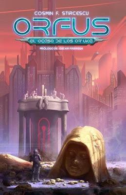 Reseña #106: ORFUS: EL OCASO DE LOS OR´UKA de Cosmin F. Stircescu