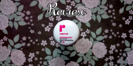 REVIEW - Bálsamo reparador rosa mosqueta de Repavar