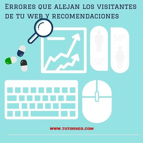 7 errores que alejan los visitantes de tu web y  recomendaciones