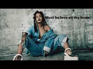 Rihanna Love on the brain