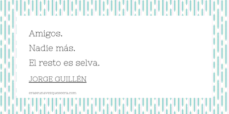 Cita del poeta Jorge Guillén sobre la amistad