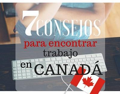 7 Consejos para Encontrar Trabajo en Canadá