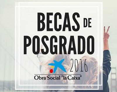 becas posgrado la caixa 2016