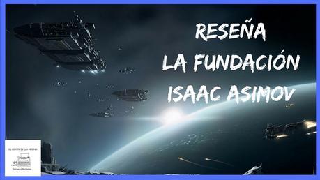 Resena_La_Fundacion_Isaac_Asimov_Rincon_Paginas
