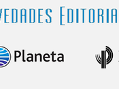 Novedades Editoriales #28: Grupo Planeta Agosto