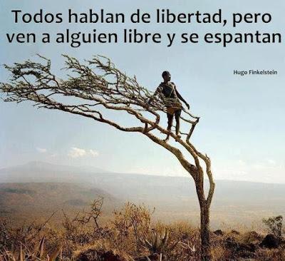 La Libertad espanta a la persona de mente cerrada
